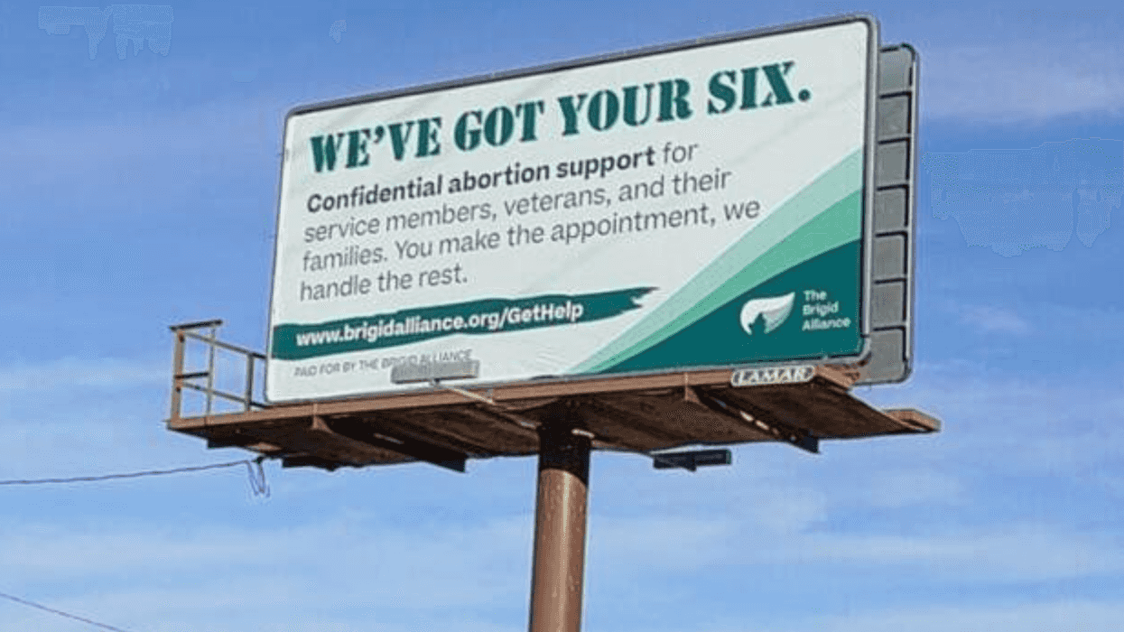 A billboard that reads, "We've got your six," and "Confidential abortion support for service members, veterans, and their families. You make the appointment, we handle the rest."