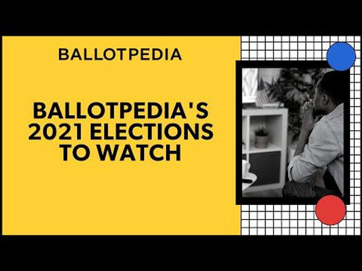 Video: Ballotpedia's 2021 Elections To Watch