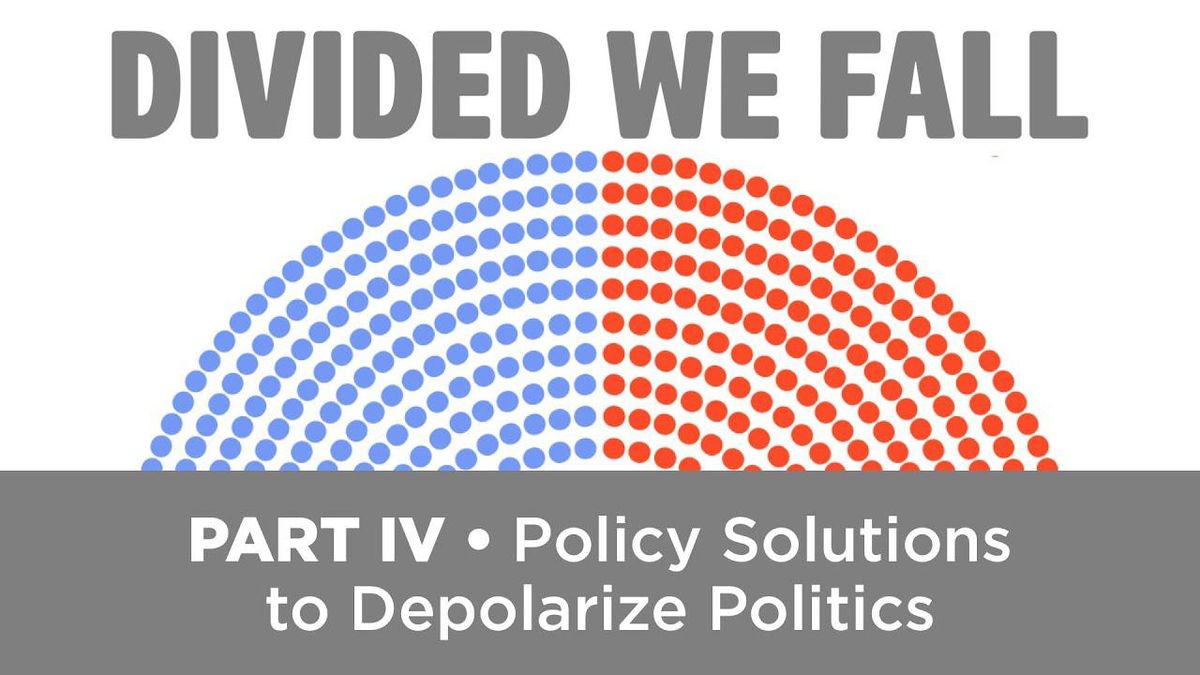 Video: DIVIDED WE FALL 4: Policy Solutions to Depolarize Politics
