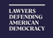 Lawyers  Defending American Democracy