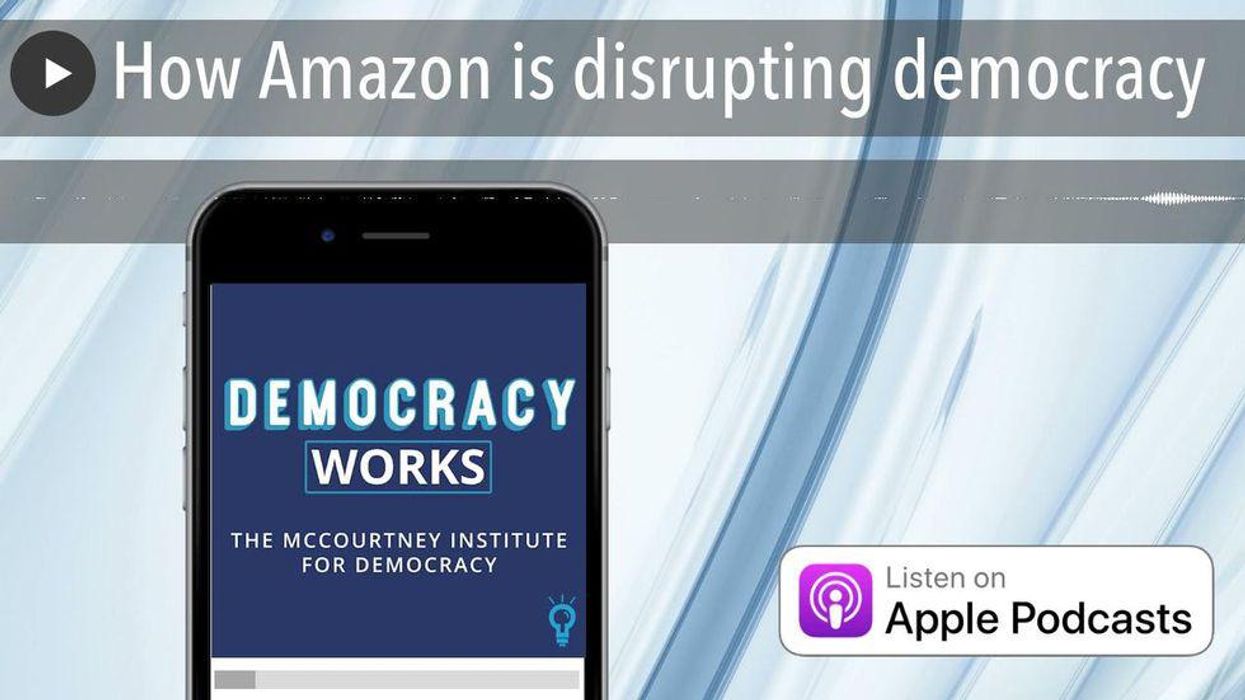 Podcast: How Amazon is disrupting democracy - Democracy Works