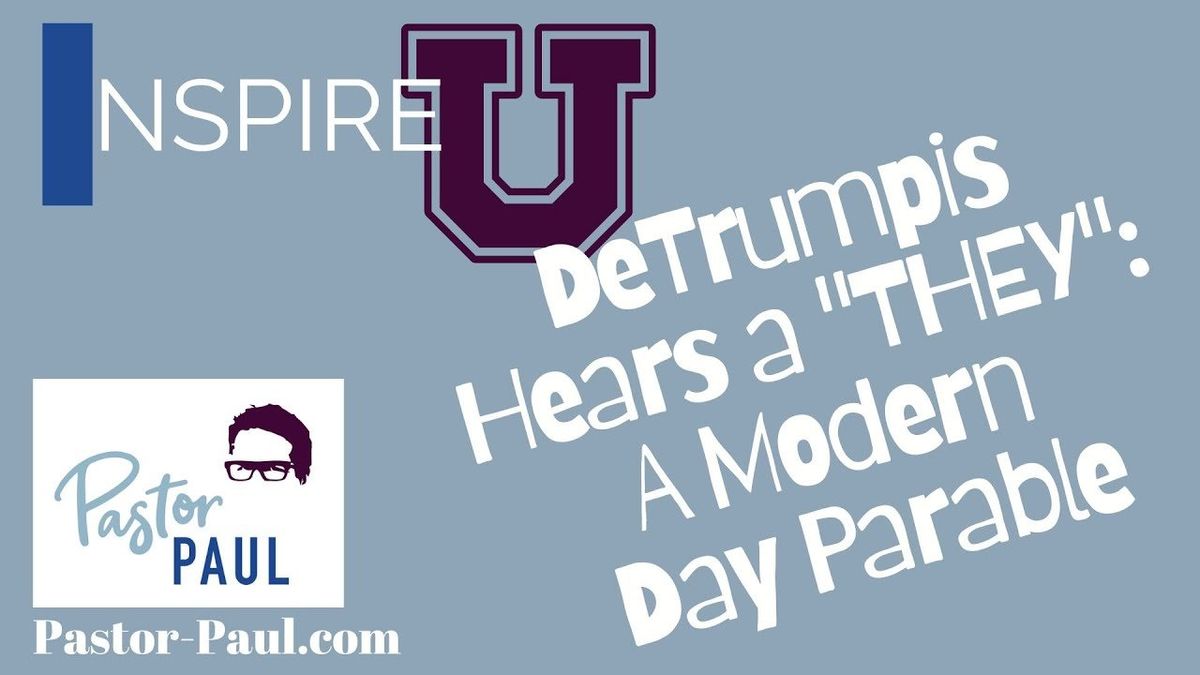 Video: DeTrumpis Hears a THEY: A Modern Day Parable