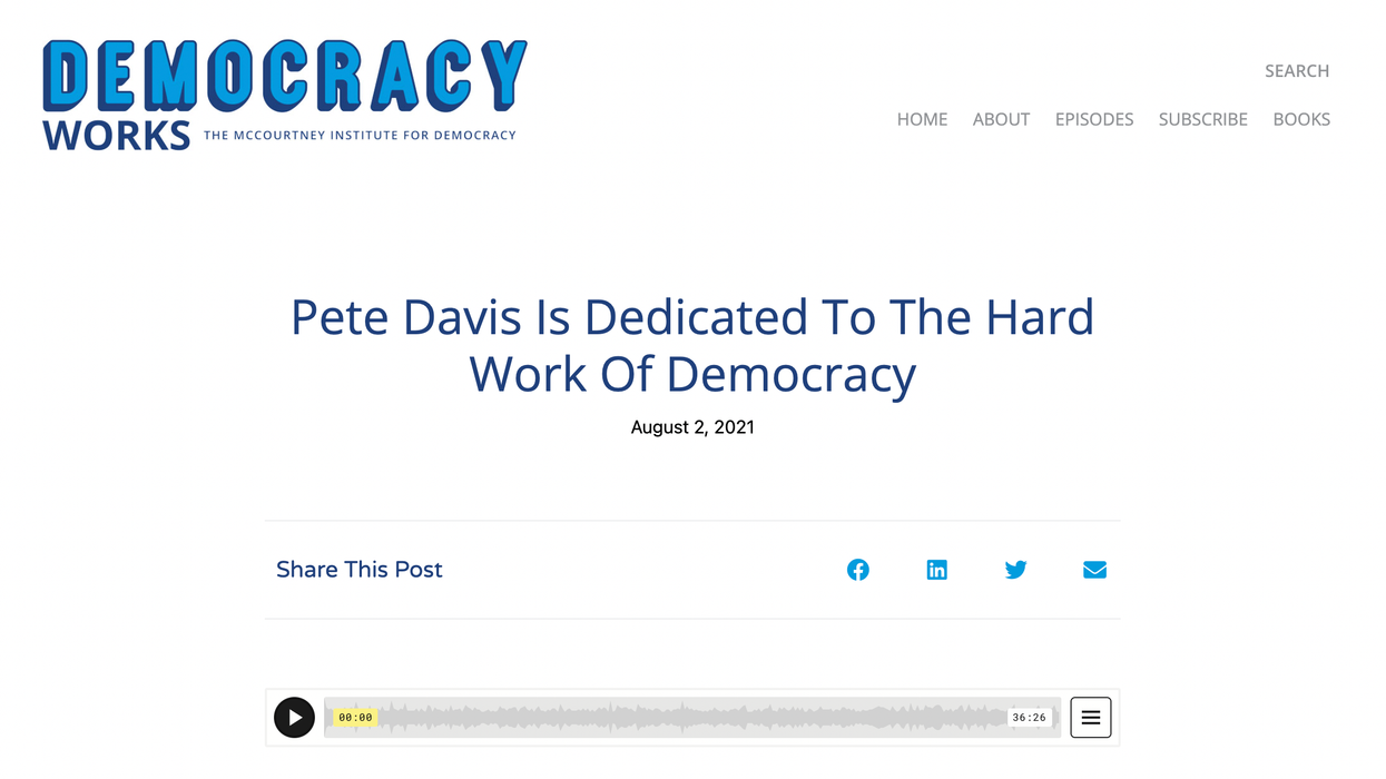 Podcast: Pete Davis Is Dedicated To The Hard Work Of Democracy