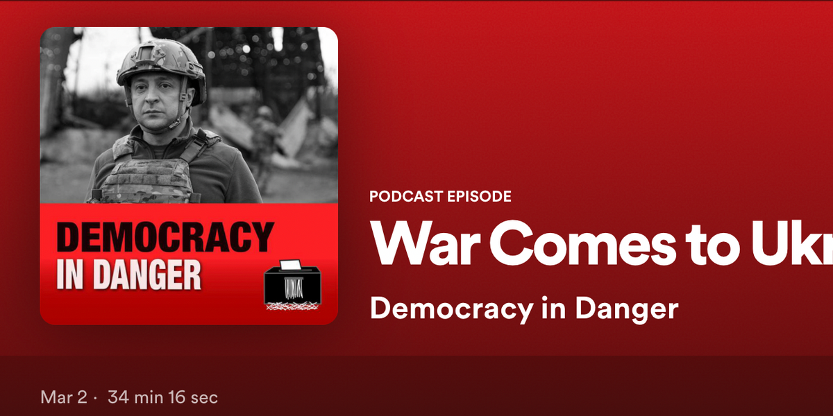 Podcast: War comes to Ukraine