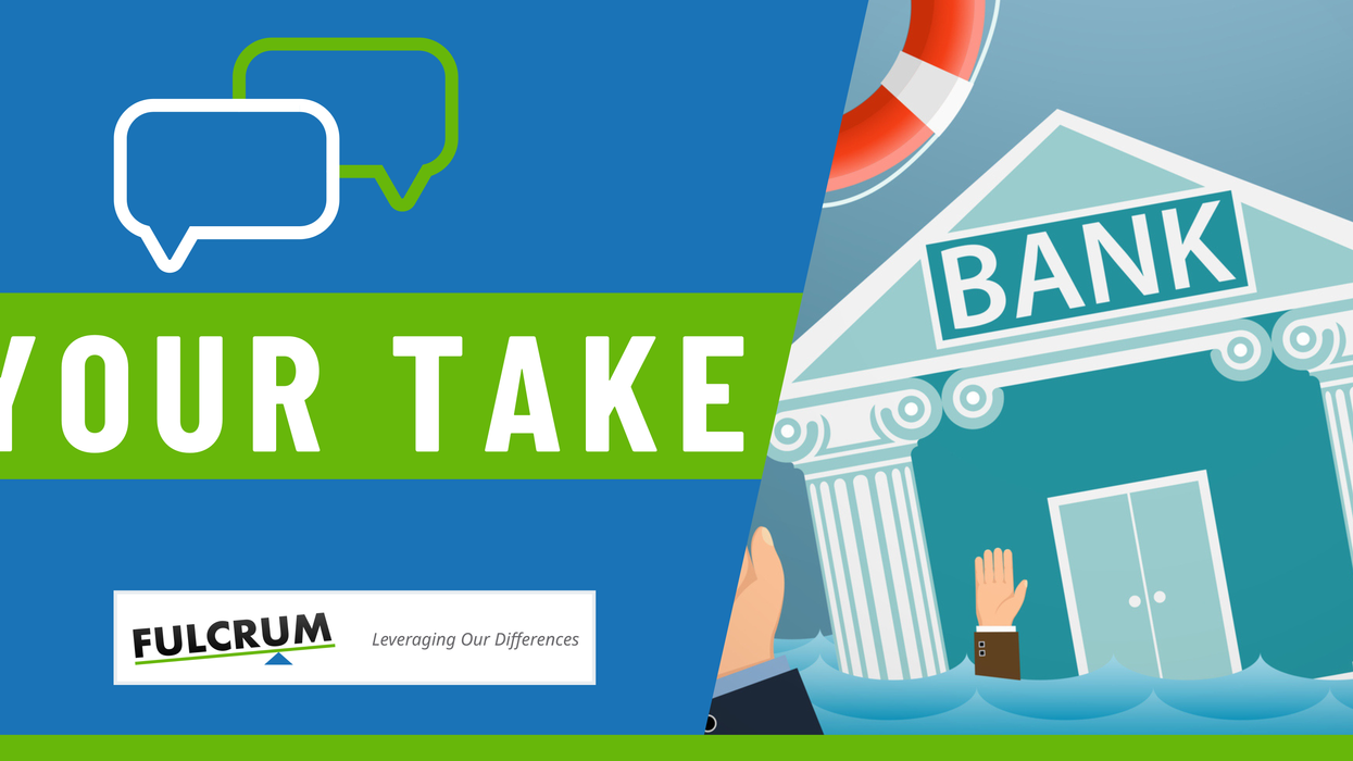 Your Take: Bank failures, protection and regulation