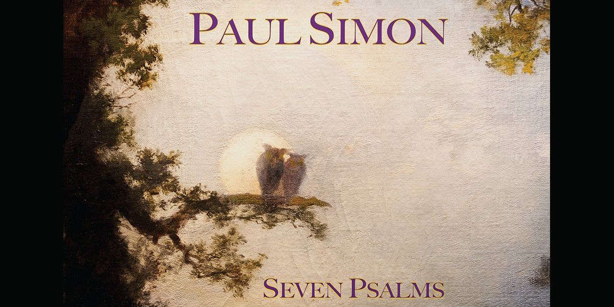 Faith, beauty, and possibilities: Paul Simon's new album "Seven Psalms"