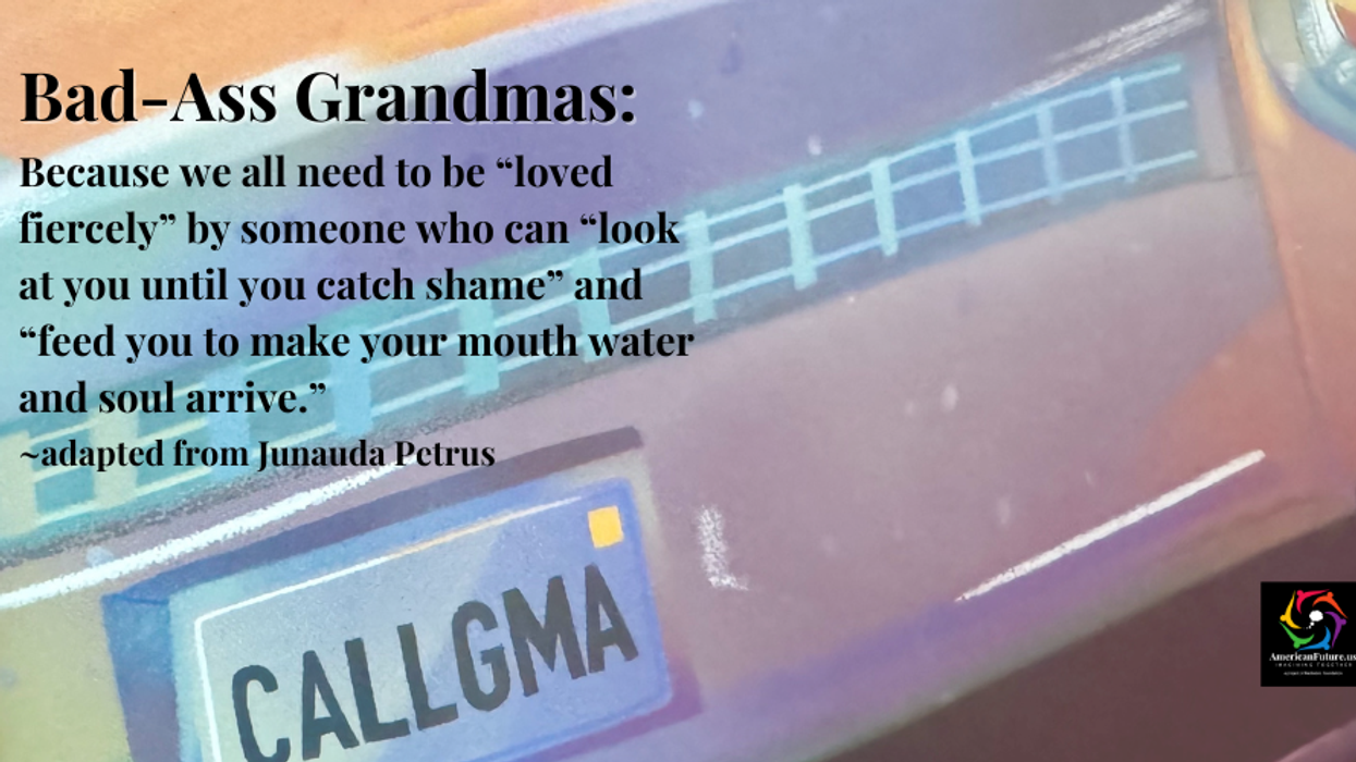 Quote from "Bad-Ass Grandmas"