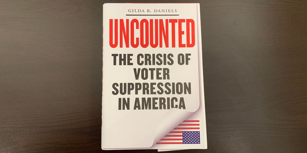 'Uncounted: The Crisis of Voter Suppression in America' by Gilda R. Daniels